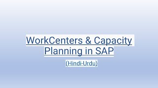 WorkCenters amp Capacity Planning in SAP HindiUrdu [upl. by Vashtee194]