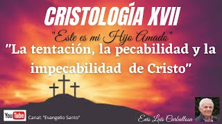 quotCristologíaquot La tentación La pecabilidad y la impecabilidad de Cristo Hno Evis L Carballosa [upl. by Anifares]