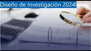 Diseño de Investigación 2024 [upl. by Gnilyam]