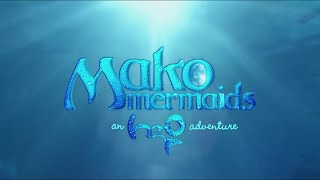 Mako Mermaids  An H2O Adventure [upl. by Salokkin]