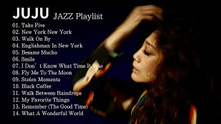 『JUJU』Jazz Playlist  ジュジュ ジャズ メドレー 【女性ボーカル】 4K 高音質 [upl. by Orvie]