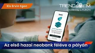 Az „első hazai neobank” féléve a pályán  Trend FM [upl. by Radcliffe344]