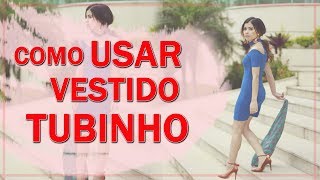 Como usar Vestido Tubinho I Blog da Le [upl. by Akienaj]