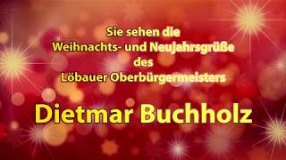 Weihnachts und Neujahrsgrüße des Löbauer Oberbürgermeisters [upl. by Pennie596]