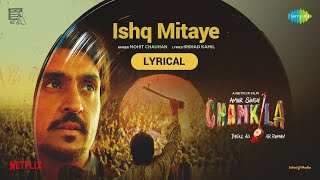 Ishq MitayeLyrical  Amar Singh Chamkila  Diljit Dosanjh ImtiazARRahmanIrshadMohitParineeti [upl. by Neliac]