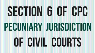 Section 6 of CPC I Pecuniary Jurisdiction of Civil Courts [upl. by Ahsercel660]