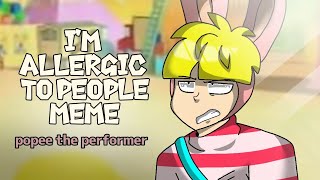 Im allergic to people Meme popee the performer [upl. by Nepil]