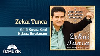 Zekai Tunca  Gülü Susuz Seni Aşksız Bırakmam Official Audio [upl. by Reuven440]