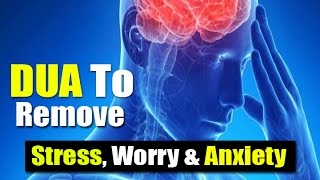 Beautiful Dua To Remove Difficulties Stress Worry amp Anxiety  Tensions and Problems [upl. by Yelah]