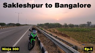 Sakleshpur to Bangalore Return Ride  Ninja 300  Ep3  Solo Travel bikeride motovlog [upl. by Camarata975]