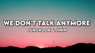 Jungkook amp Jimin we dont talk anymore lyrics [upl. by Kampmeier314]