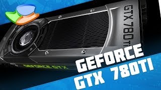 NVIDIA GeForce GTX 780 Ti Análise de Produto  Tecmundo [upl. by Noryb351]