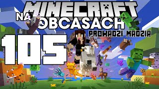 Minecraft na obcasach Sezon IV 105  Szablon kowalski quotDziczquot [upl. by Iblok]