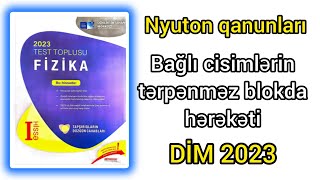 Nyuton qanunlarıBağlı cisimlərin tərpənməz blokda hərəkətiDİM2023 Fizika toplusu [upl. by Naquin210]