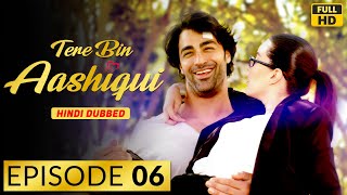 Tere Bin Aashiqui  Episode 6  Turkish Drama in Hindi  Turkish Drama in Urdu [upl. by Jeane]