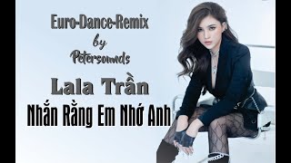 Nhắn Rằng Em Nhớ Anh  LaLa Trần  Petersounds Remix  Modern Talking Style  Italo Disco  New Wave [upl. by Tedman]