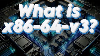 What is x8664v3 Understanding the x8664 microarchitecture levels [upl. by Sinai698]