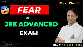 FEAR of JEE Advanced Exam  JEE Advanced 2022  IIT JEE 2022  NKC Sir [upl. by Ahsiam]