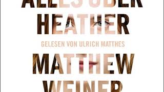 Matthew Weiner quotAlles über Heatherquot gelesen von Ulrich Matthes  Hörprobe [upl. by Smada891]