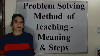 Problem Solving Method of Teaching  Meaning amp Steps [upl. by Gow]