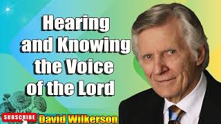 David Wilkerson  Hearing and Knowing the Voice of the Lord Sermon [upl. by Piotr335]