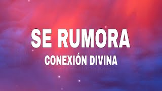 Conexión Divina  Se Rumora Letra Español [upl. by Ignace]