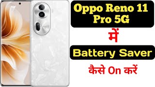 How to enable Battery Saver in Oppo Reno 11 ProOppo Reno 11 Pro 5G me battery saver kaise on kare [upl. by Jurgen]