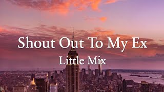 Shout Out To My Ex Lyrics  Little Mix [upl. by Klatt]