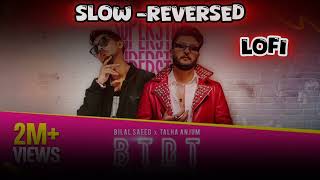 BTDT slow reversed lofi Been There Done That  Official Visualizer  Bilal Saeed Talha Anjum [upl. by Zaria657]