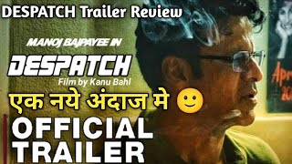 Despatch Trailer Review  Manoj Bajpayee  Review By Bhagwat Sharma [upl. by Rosaleen]