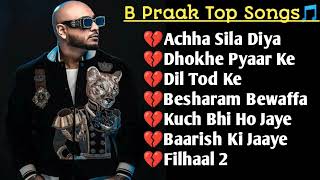 B Praak Sad Songs 💔 Best Of B Praak Top Songs  B Praak Heart Touching Songs  B Praak Broken Heart [upl. by Aidne537]