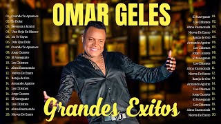 Top 10 Super Exitos de Omar Geles  Sus canciones de Omar Geles omargeles [upl. by Seko]