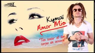 Kymaï  Amor Mio Son Officiel Just Winner [upl. by Lucina]