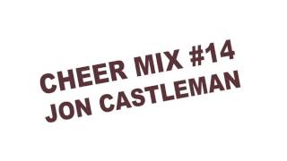 Cheer Mix 14  Jon Castleman [upl. by Kampmann524]