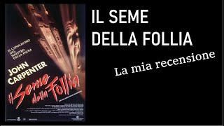 IL SEME DELLA FOLLIA 1994 di John Carpenter  La mia recensione [upl. by Aihsemat793]