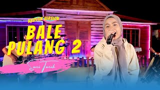 BALE PULANG 2  Cover by Suci Tacik  Angin Datang Kasih Kabar [upl. by Nilecoj]