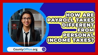 How Are Payroll Taxes Different from Personal Income Taxes  CountyOfficeorg [upl. by Nitin]