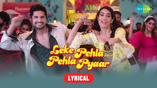 Jassie Gill  Leke Pehla Pehla PyaarLyric Video Kya Meri Sonam Gupta Bewafa Hai Simar K Surbhi J [upl. by Martica135]