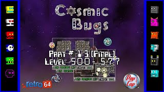 Cosmic Bugs Gameplay Part 13  Level 500  577 [upl. by Bartram]