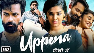 UPPENA 2024 Vaishnav Tej amp Vijay Sethupathi Full Mass Action HIndi Dubbed Movie  Krithi Shetty [upl. by Puiia75]