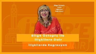 İlişkilerde Regresyon  Bilge Öztoplu ile İlişkilere Dair [upl. by Ricoriki]