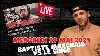 LIVE 29052024  BAPTISTE MARCHAIS VS LE SINGE [upl. by Ellertal27]