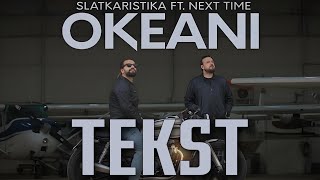 Slatkaristika ft Next Time  Okeani Tekst [upl. by Hynes]