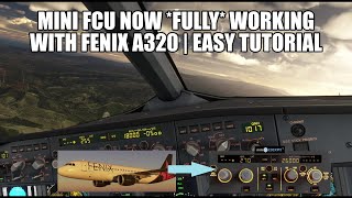 Mini FCU Now FULLY Working With Fenix A320 amp More  Setup Tutorial  MiniCockpits amp MSFS [upl. by Ylhsa]