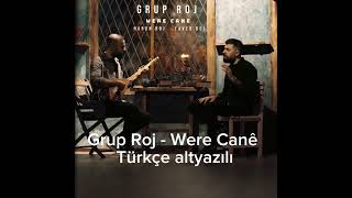 Grup Roj  Were Canê Türkçe altyazılı [upl. by Teria]