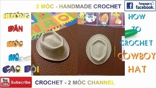 CROCHET HƯỚNG DẪN MÓC MŨ CAO BỒI P2 HOW TO CROCHET COWBOY HAT P2 [upl. by Ssilem]