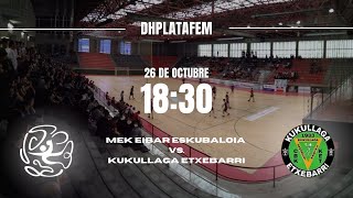 dhplatafem MEK EIBAR ESKUBALOIA vs KUKULLAGA ETXEBARRI seniorneskak [upl. by Elane945]