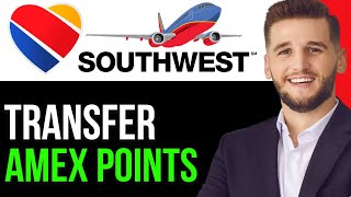 HOW TO TRANSFER AMEX POINTS TO SOUTHWEST IN 2024UPDATED GUIDE [upl. by Lane]