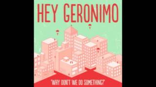 Hey Geronimo  Why Dont We Do Something [upl. by Elttil599]