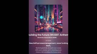 Building the Future WUSBT Anthem Extended Mix [upl. by Clark908]